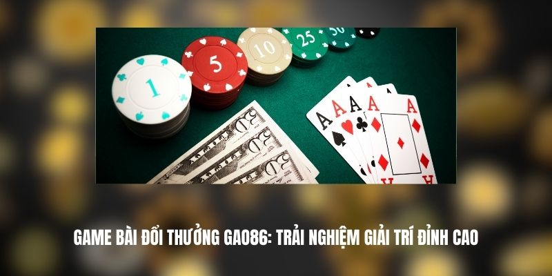 Game Bài Đổi Thưởng GAO86