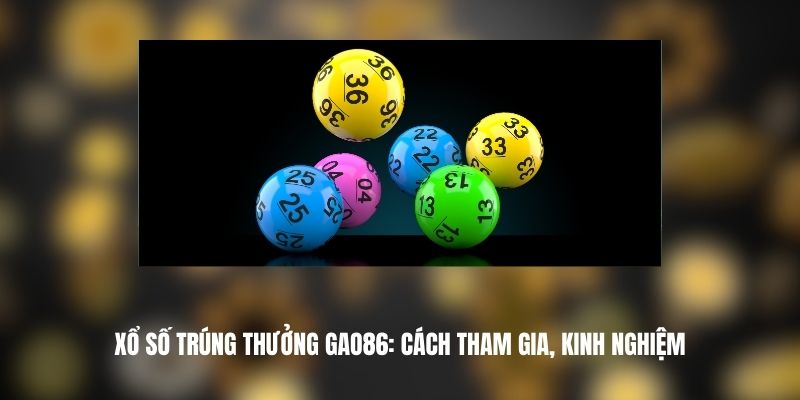 Xổ Số Trúng Thưởng GAO86